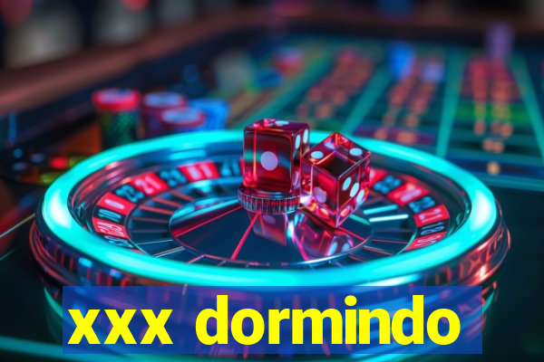 xxx dormindo